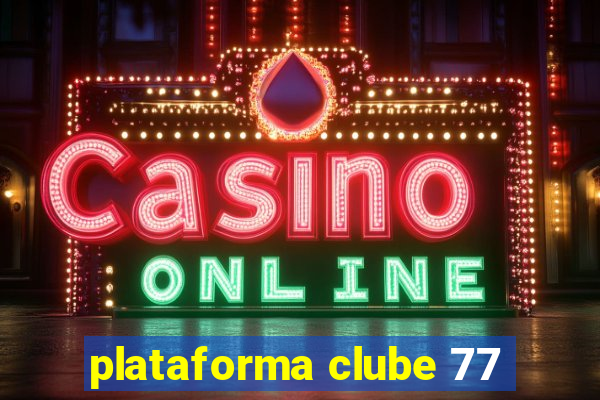 plataforma clube 77
